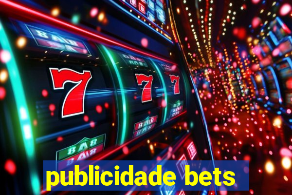 publicidade bets